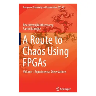 "A Route to Chaos Using FPGAs: Volume I: Experimental Observations" - "" ("Muthuswamy Bharathwaj