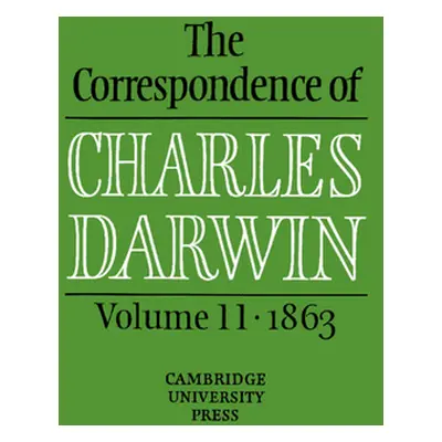 "The Correspondence of Charles Darwin: Volume 11, 1863" - "" ("Darwin Charles")