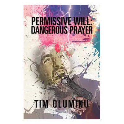 "Permissive Will: Dangerous Prayer" - "" ("Oluminu Tim")