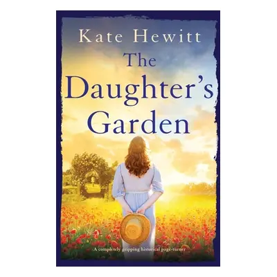 "The Daughter's Garden: A completely gripping historical page-turner" - "" ("Hewitt Kate")