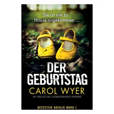 "Der Geburtstag: Ein Thriller voll atemberaubender Spannung" - "" ("Wyer Carol")