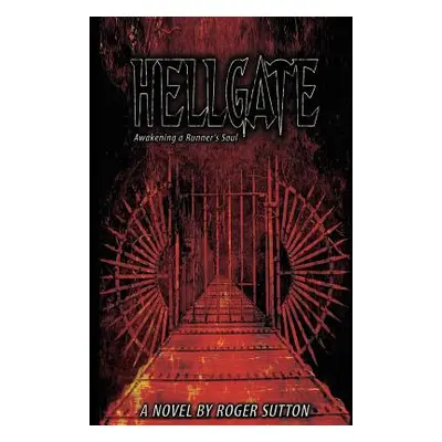 "Hellgate - Awakening a Runner's Soul" - "" ("Sutton Roger A.")