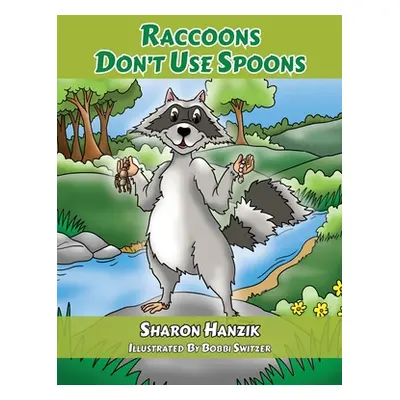 "Raccoons Don't Use Spoons" - "" ("Hanzik Sharon")