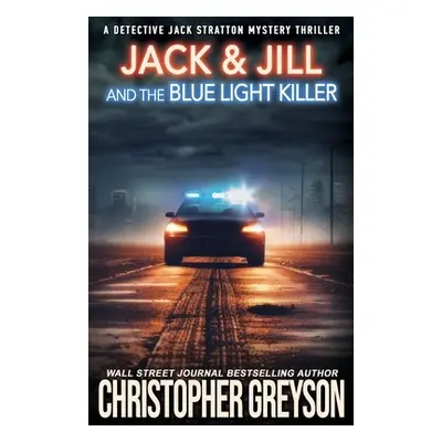 "Jack & Jill and the Blue Light Killer: A Murder Mystery Thriller" - "" ("Greyson Christopher")