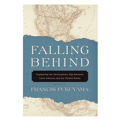 "Falling Behind: Explaining the Development Gap Between Latin America and the United States" - "