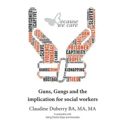 "Guns, Gangs and the implication for social workers" - "" ("Duberry Claudine")