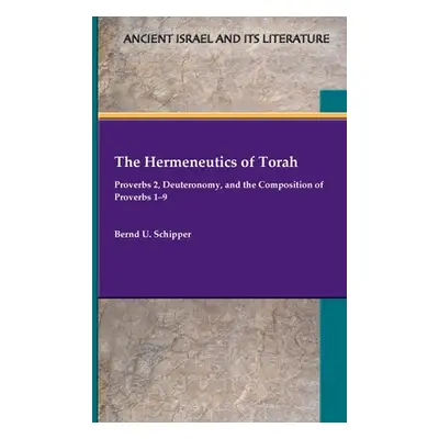 "The Hermeneutics of Torah: Proverbs 2, Deuteronomy, and the Composition of Proverbs 1-9" - "" (