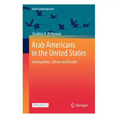 "Arab Americans in the United States: Immigration, Culture and Health" - "" ("Al-Kuwari Shaikha 