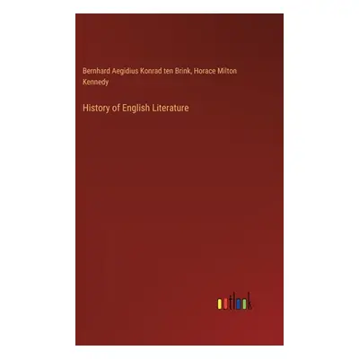 "History of English Literature" - "" ("Brink Bernhard Aegidius Konrad Ten")