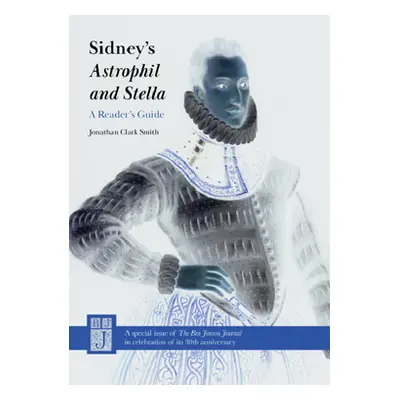 "Sidney's Astrophil and Stella: A Reader's Guide: Sidney's Astrophil and Stella: A Reader's Guid