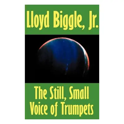 "The Still, Small Voice of Trumpets" - "" ("Biggle Lloyd Jr.")