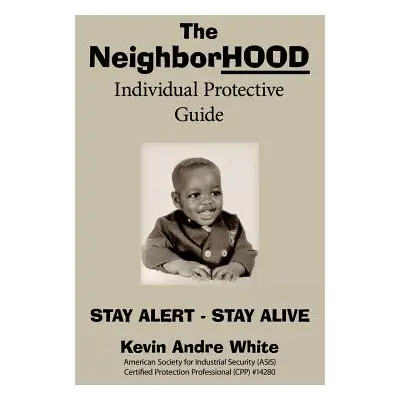 "The Neighborhood Individual Protective Guide" - "" ("White Kevin Andre")