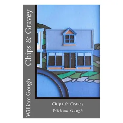 "Chips & Gravey" - "" ("Gough William")