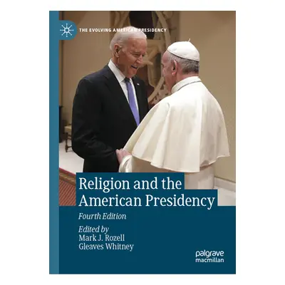 "Religion and the American Presidency" - "" ("Rozell Mark J.")