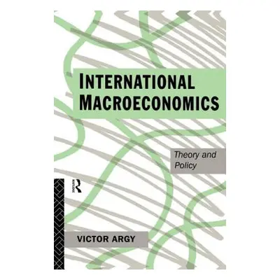 "International Macroeconomics: Theory and Policy" - "" ("Argy Victor")