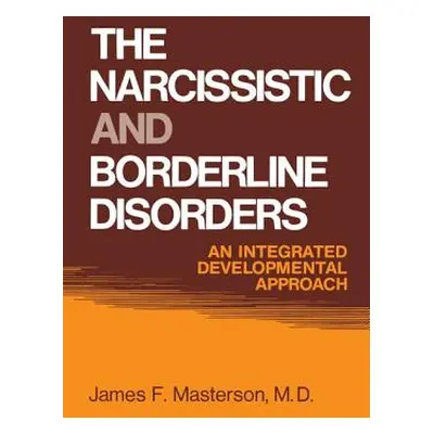 "The Narcissistic and Borderline Disorders: An Integrated Developmental Approach" - "" ("Masters