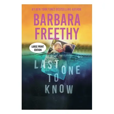 "Last One To Know (LARGE PRINT EDITION): A riveting psychological thriller!" - "" ("Freethy Barb