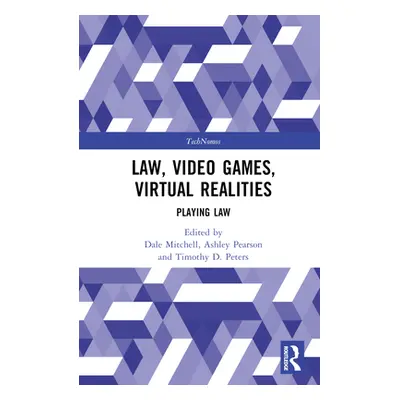 "Law, Video Games, Virtual Realities: Playing Law" - "" ("Mitchell Dale")