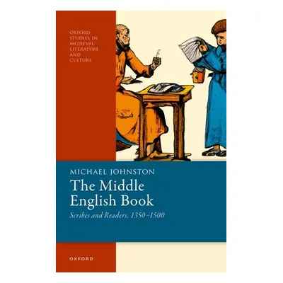 "The Middle English Book: Scribes and Readers, 1350-1500" - "" ("Johnston Michael")