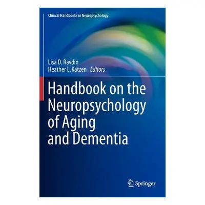 "Handbook on the Neuropsychology of Aging and Dementia" - "" ("Ravdin Lisa D.")