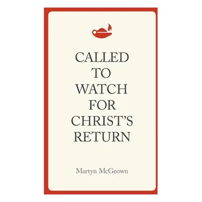 "Called to Watch for Christ's Return" - "" ("McGeown Martyn")