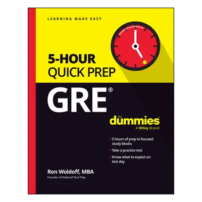 "GRE 5-Hour Quick Prep for Dummies" - "" ("Woldoff Ron")