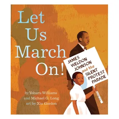 "Let Us March On!: James Weldon Johnson and the Silent Protest Parade" - "" ("Williams Yohuru")