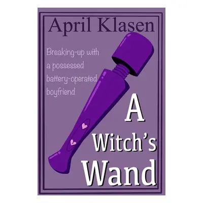 "A Witch's Wand" - "" ("Klasen April")