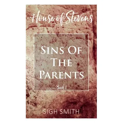 "House of Stevens: Sins of the Parents" - "" ("Smith Sigh")