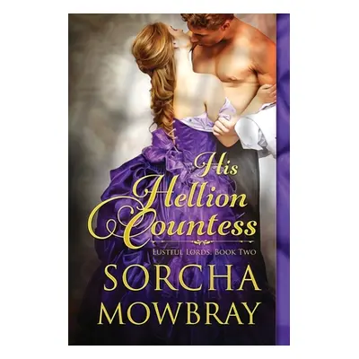 "His Hellion Countess" - "" ("Mowbray Sorcha")