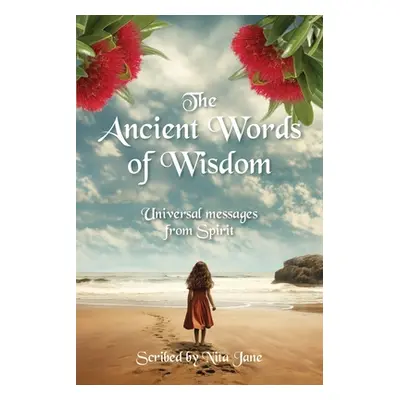 "The Ancient Words of Wisdom: Universal messages from Spirit" - "" ("Jane Nita")