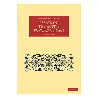 "Essays on the Active Powers of Man" - "" ("Reid Thomas")