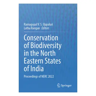 "Conservation of Biodiversity in the North Eastern States of India: Proceedings of Nerc 2022" - 