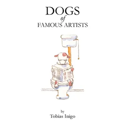 "DOGS of FAMOUS ARTISTS" - "" ("Inigo Tobias")