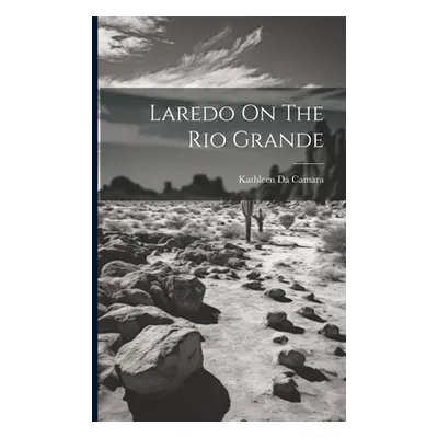 "Laredo On The Rio Grande" - "" ("Kathleen Da Camara")