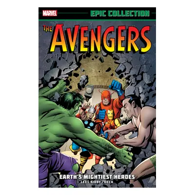 "Avengers Epic Collection: Earth's Mightiest Heroes [New Printing]" - "" ("Lee Stan")