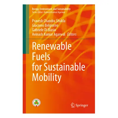 "Renewable Fuels for Sustainable Mobility" - "" ("Shukla Pravesh Chandra")