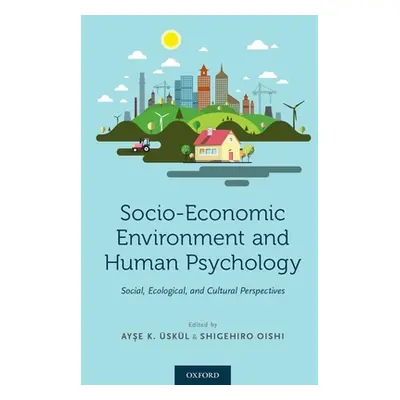 "Socio-Economic Environment and Human Psychology: Social, Ecological, and Cultural Perspectives"