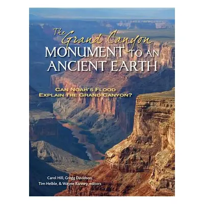 "The Grand Canyon, Monument to an Ancient Earth: Can Noah's Flood Explain the Grand Canyon?" - "