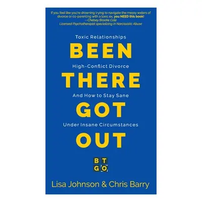 "Been There Got Out: Toxic Relationships, High Conflict Divorce, And How To Stay Sane Under Insa