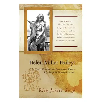 "Helen Miller Bailey: The Pioneer Educator and Renaissance Woman Who Shaped Chicano(a) Leaders" 