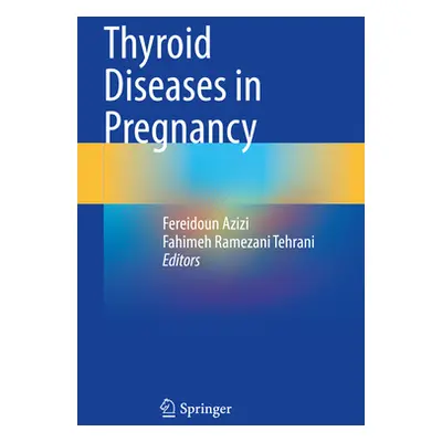 "Thyroid Diseases in Pregnancy" - "" ("Azizi Fereidoun")