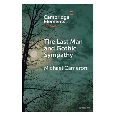 "The Last Man and Gothic Sympathy" - "" ("Cameron Michael")