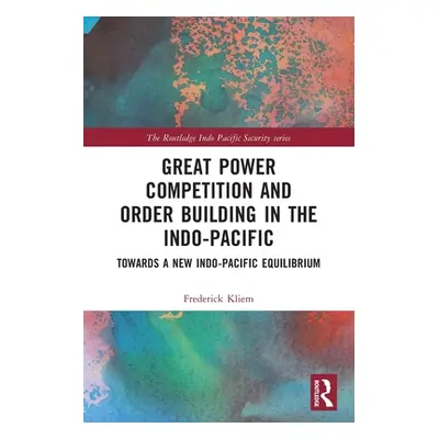 "Great Power Competition and Order Building in the Indo-Pacific: Towards a New Indo-Pacific Equi