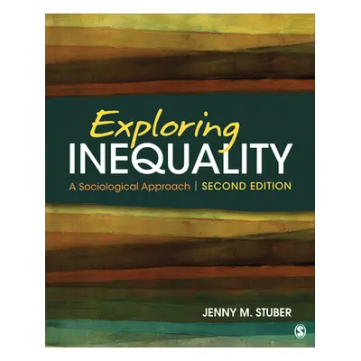 "Exploring Inequality: A Sociological Approach" - "" ("Stuber Jenny")