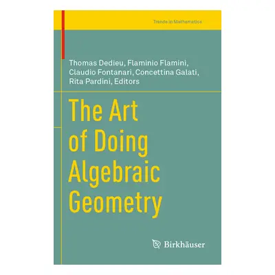 "The Art of Doing Algebraic Geometry" - "" ("Dedieu Thomas")