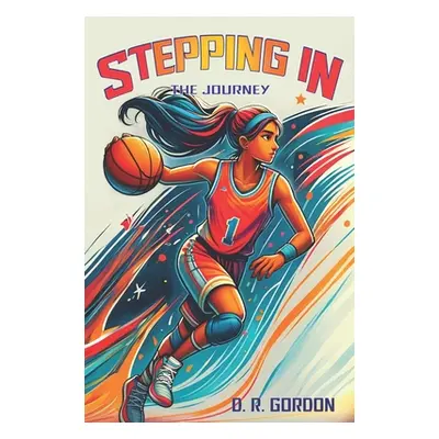 "Stepping In: The Journey" - "" ("Gordon D. R.")