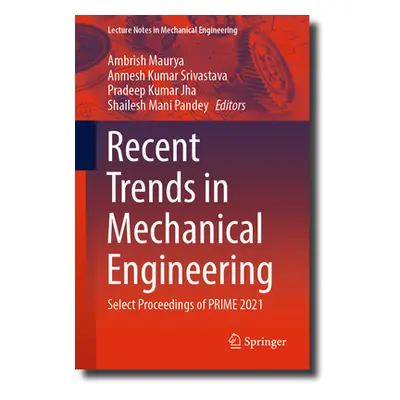 "Recent Trends in Mechanical Engineering: Select Proceedings of Prime 2021" - "" ("Maurya Ambris