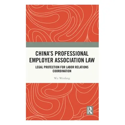 "China's Professional Employer Association Law: Legal Protection for Labor Relations Coordinatio