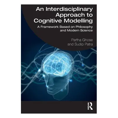 "An Interdisciplinary Approach to Cognitive Modelling: A Framework Based on Philosophy and Moder